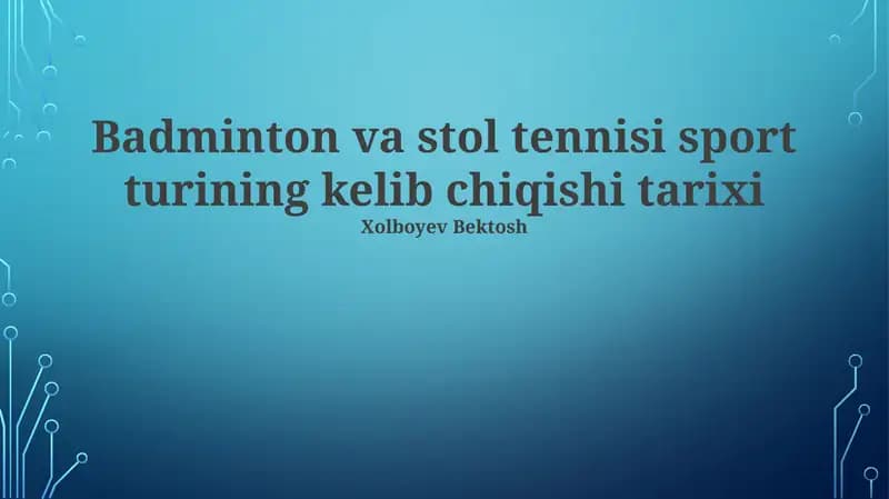 Badminton va stol tennisi sport turining kelib chiqishi tarixi