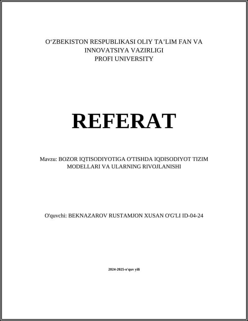 REFERAT Mavzu: BOZOR IQTISODIYOTIGA O'TISHDA IQDISODIYOT TIZIM MODELLARI VA ULARNING RIVOJLANISHI