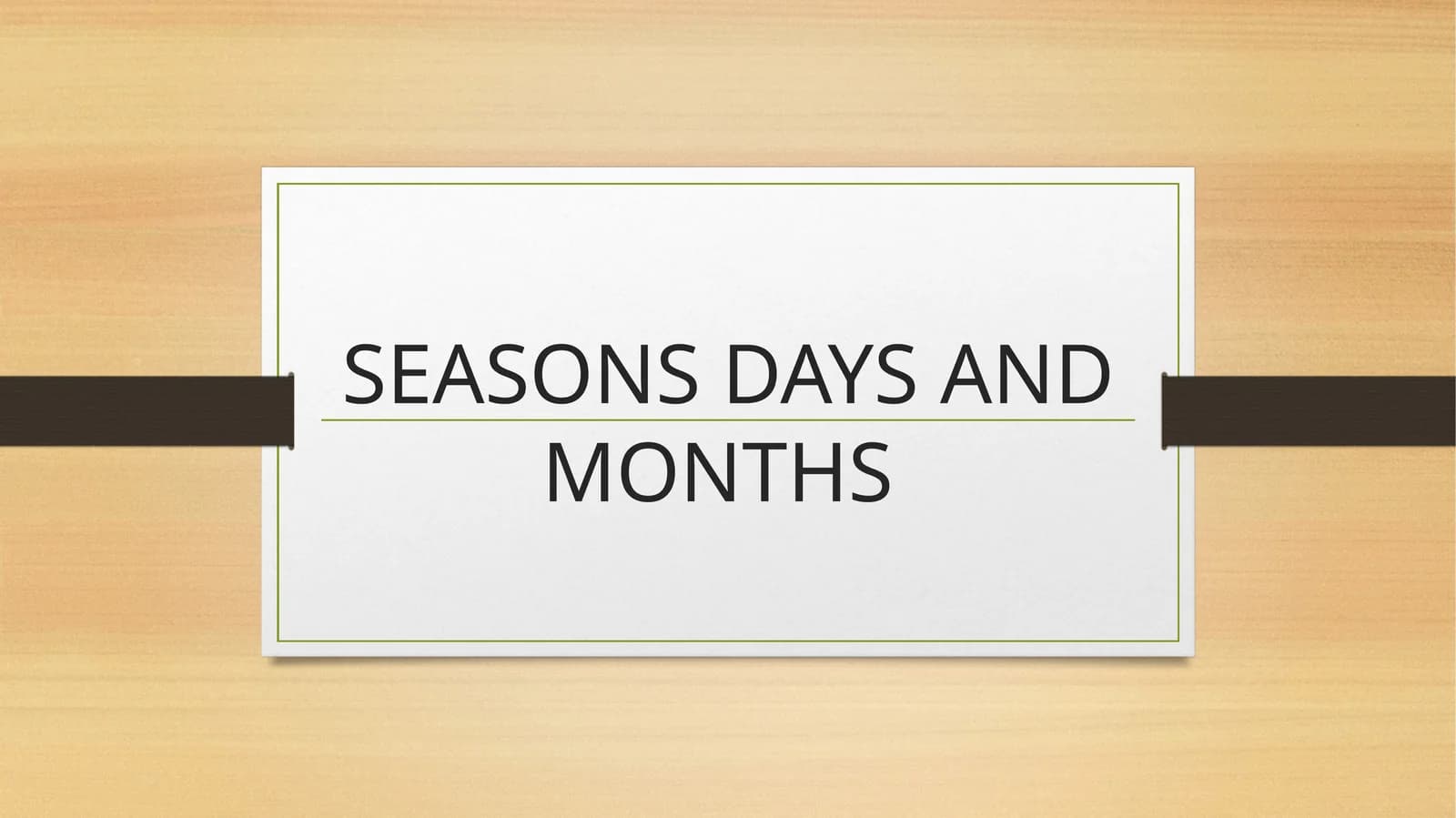 SEASONS DAYS AND MONTHS