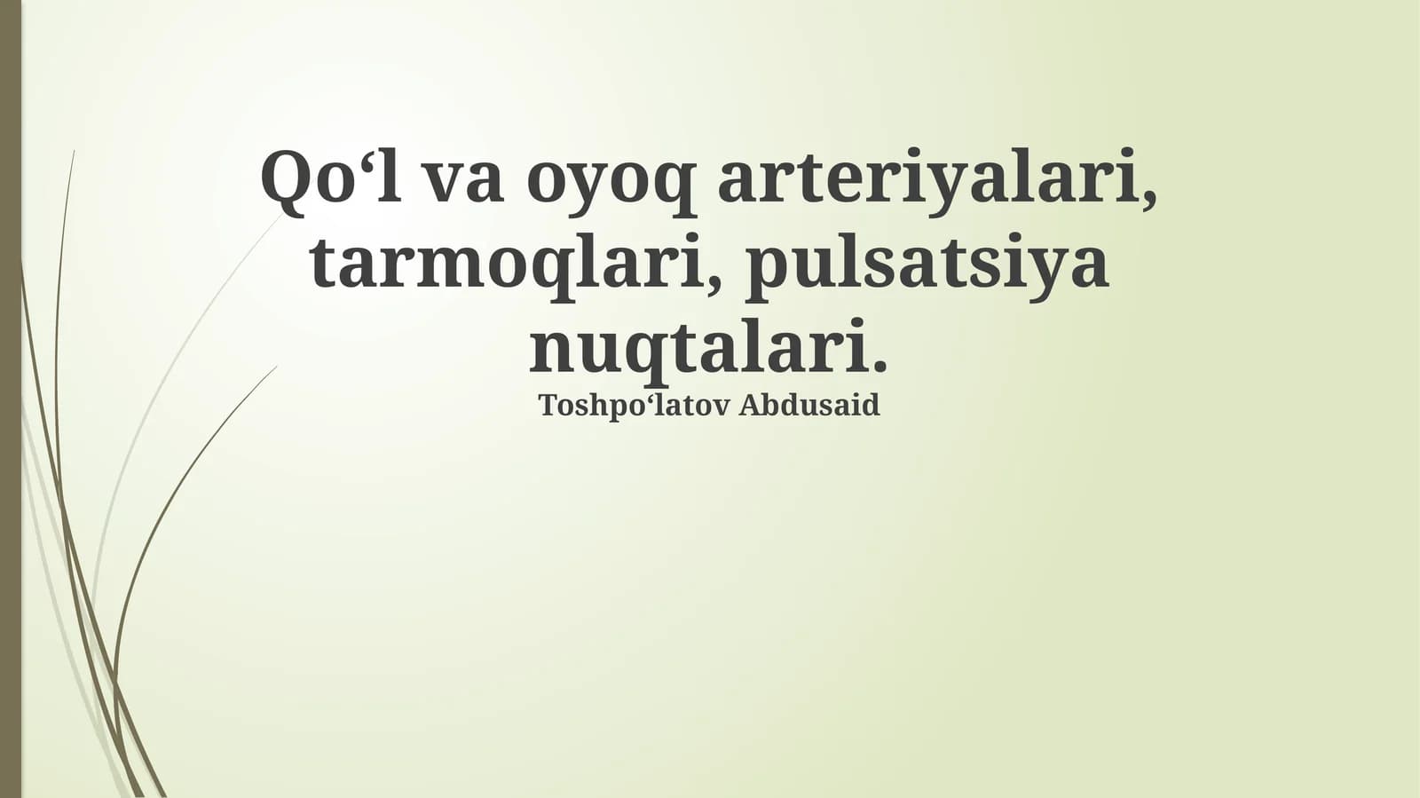 Qo‘l va oyoq arteriyalari, tarmoqlari, pulsatsiya nuqtalari