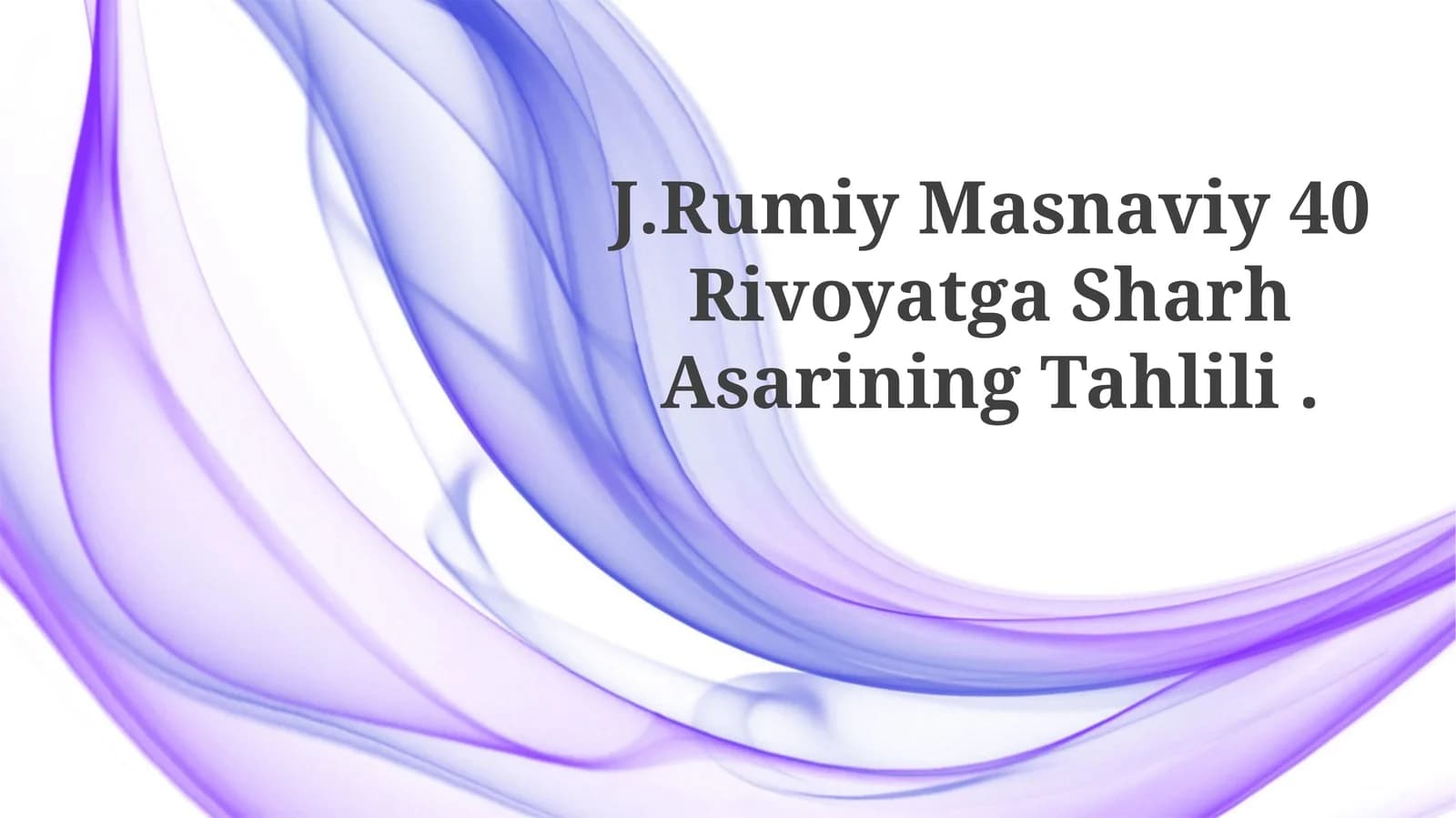 J.Rumiy Masnaviy 40 Rivoyatga Sharh AsariningTahlili