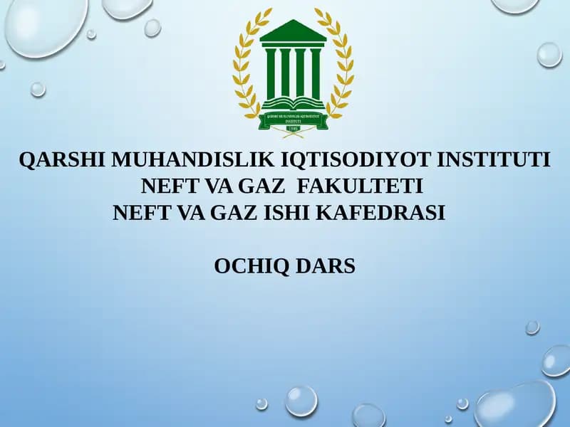 QARSHI MUHANDISLIK IQTISODIYOTINSTITUTI NEFT VA GAZ FAKULTETI NEFT VA GAZ ISHI KAFEDRASI OCHIQ DARS