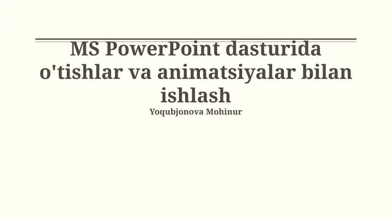 MS PowerPoint dasturida o'tishlar va animatsiyalar bilan ishlash