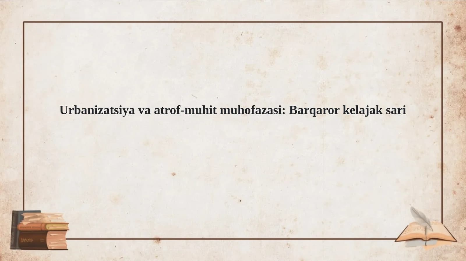 Urbanizatsiya va atrof muhit muhofazasi. Barqaror kelajak sari