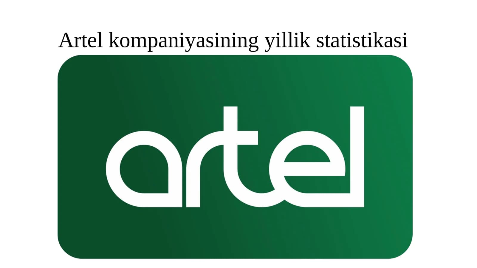 Artel kompaniyasining yillik statistikasi