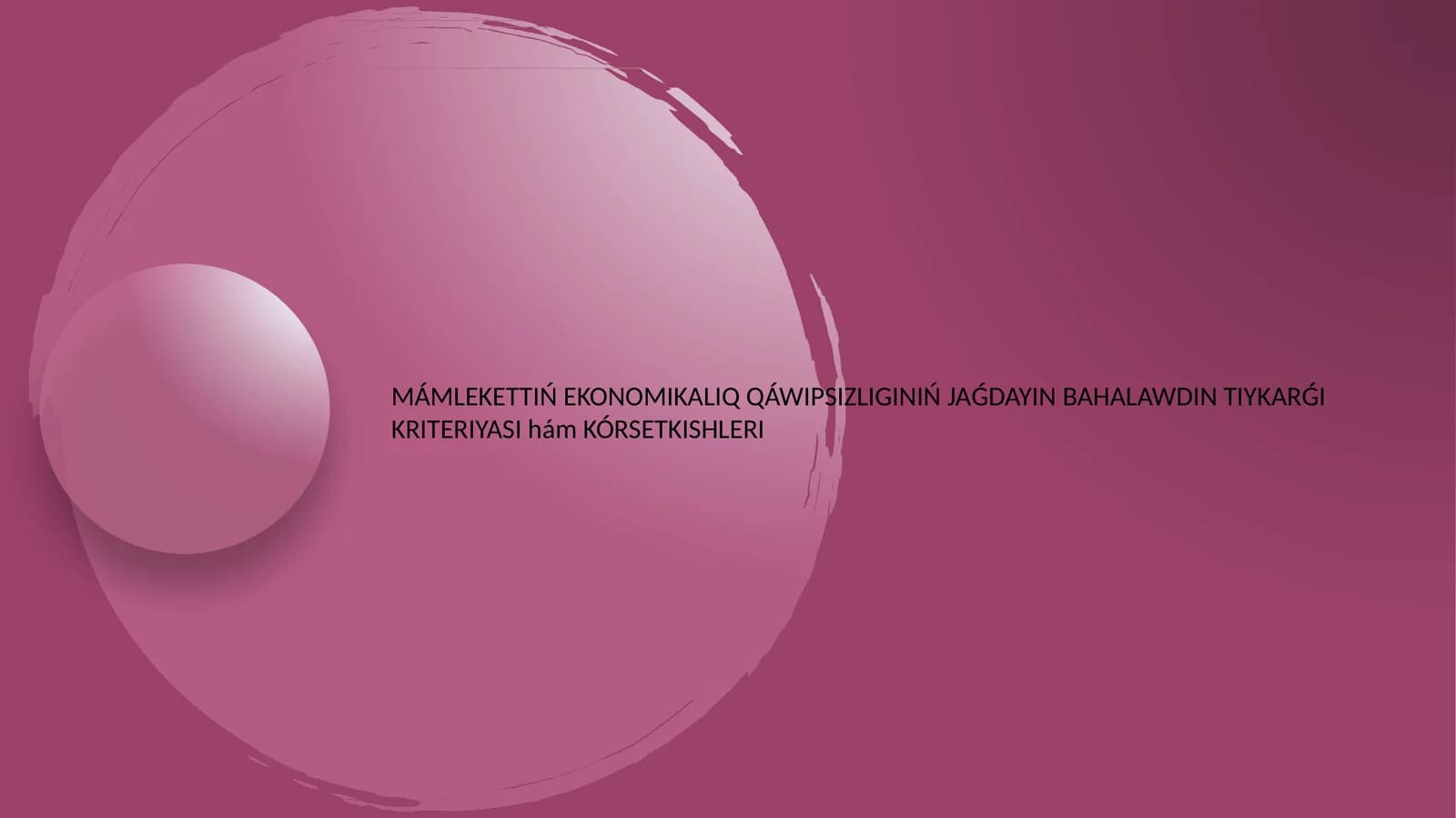MÁMLEKETTIŃ EKONOMIKALIQ QÁWIPSIZLIGINIŃ JAǴDAYIN BAHALAWDIN TIYKARǴI KRITERIYASI hám KÓRSETKISHLERI