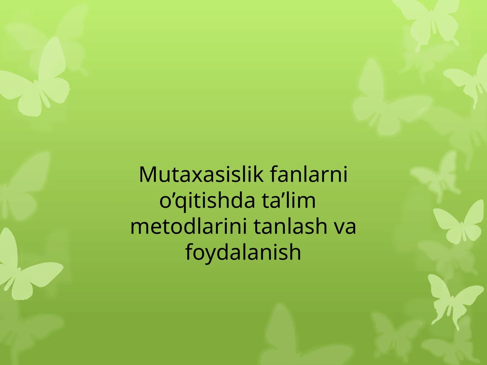 Mutaxasislik fanlarini o’qitishda ta’lim metodlarini tanlash va foydalanish
