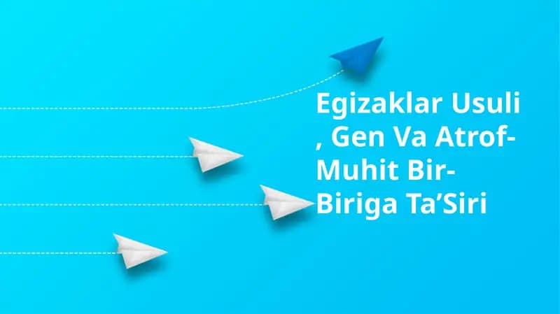 Egizaklar Usuli, Gen Va Atrof-Muhit Bir-Biriga Ta’Siri