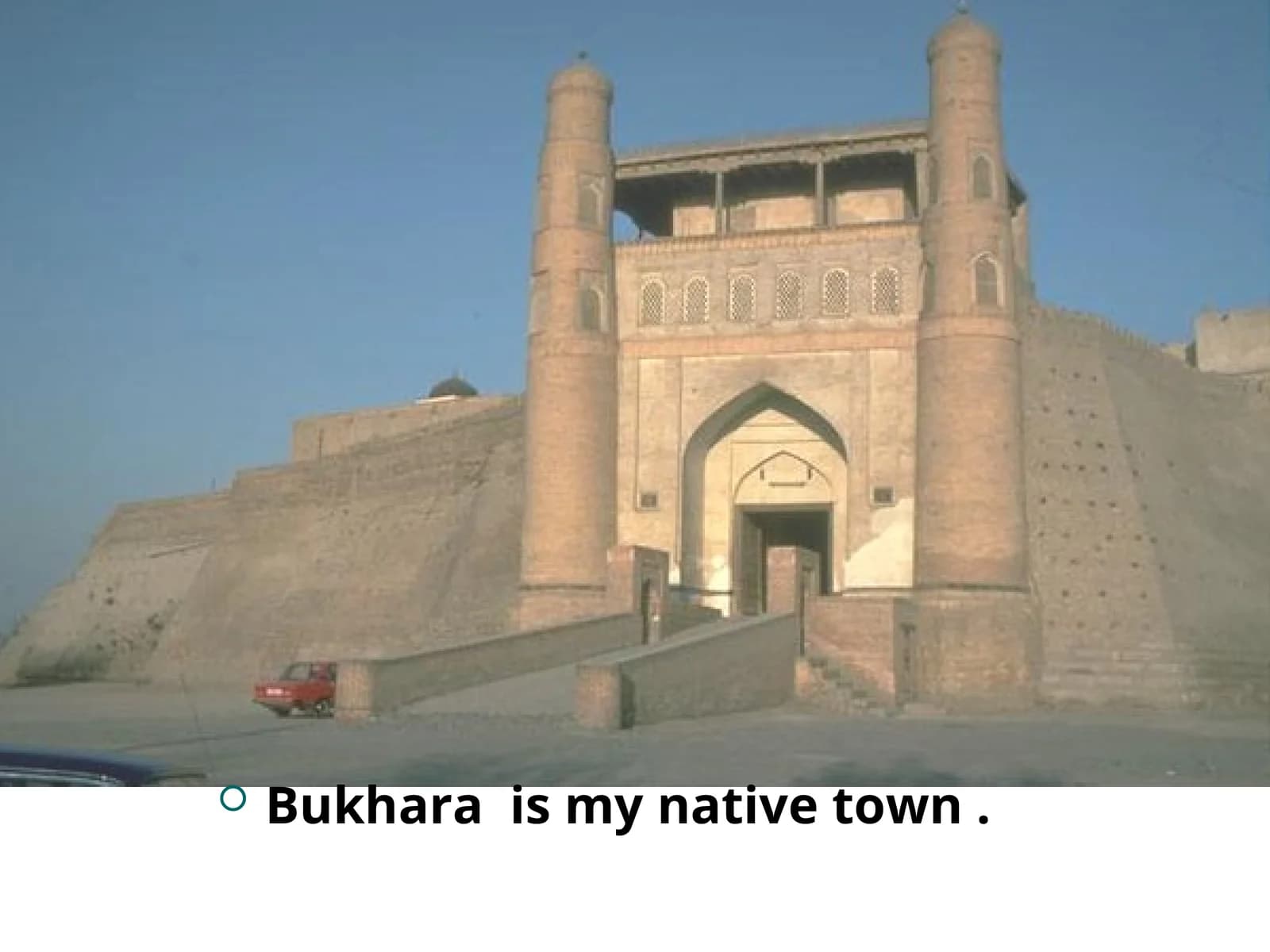 Bukhara  is my native town