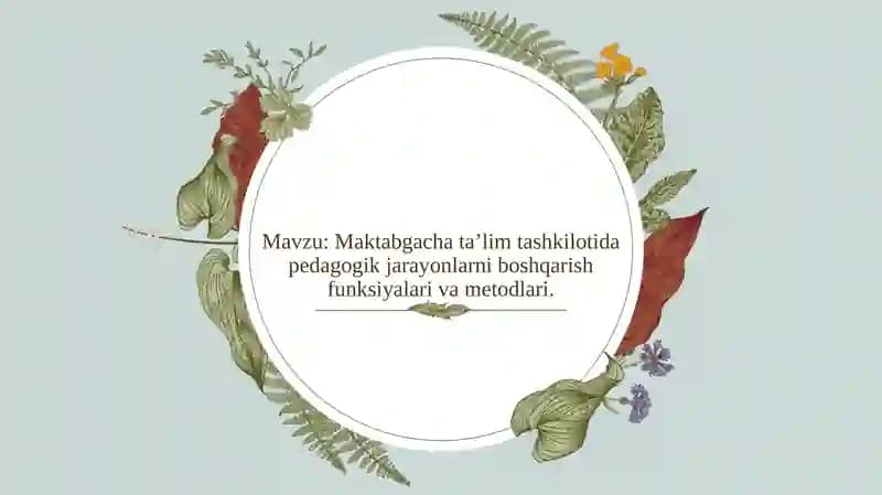 Maktabgacha ta’lim tashkilotida pedagogik jarayonlarni boshqarish funksiyalari va metodlari
