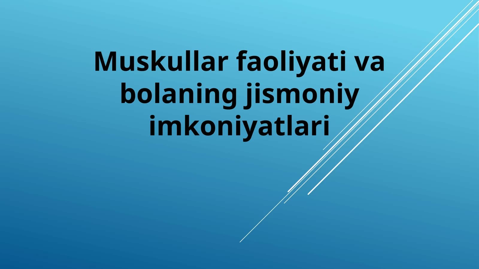 Muskullar faoliyati va bolaning jismoniy imkoniyatlari