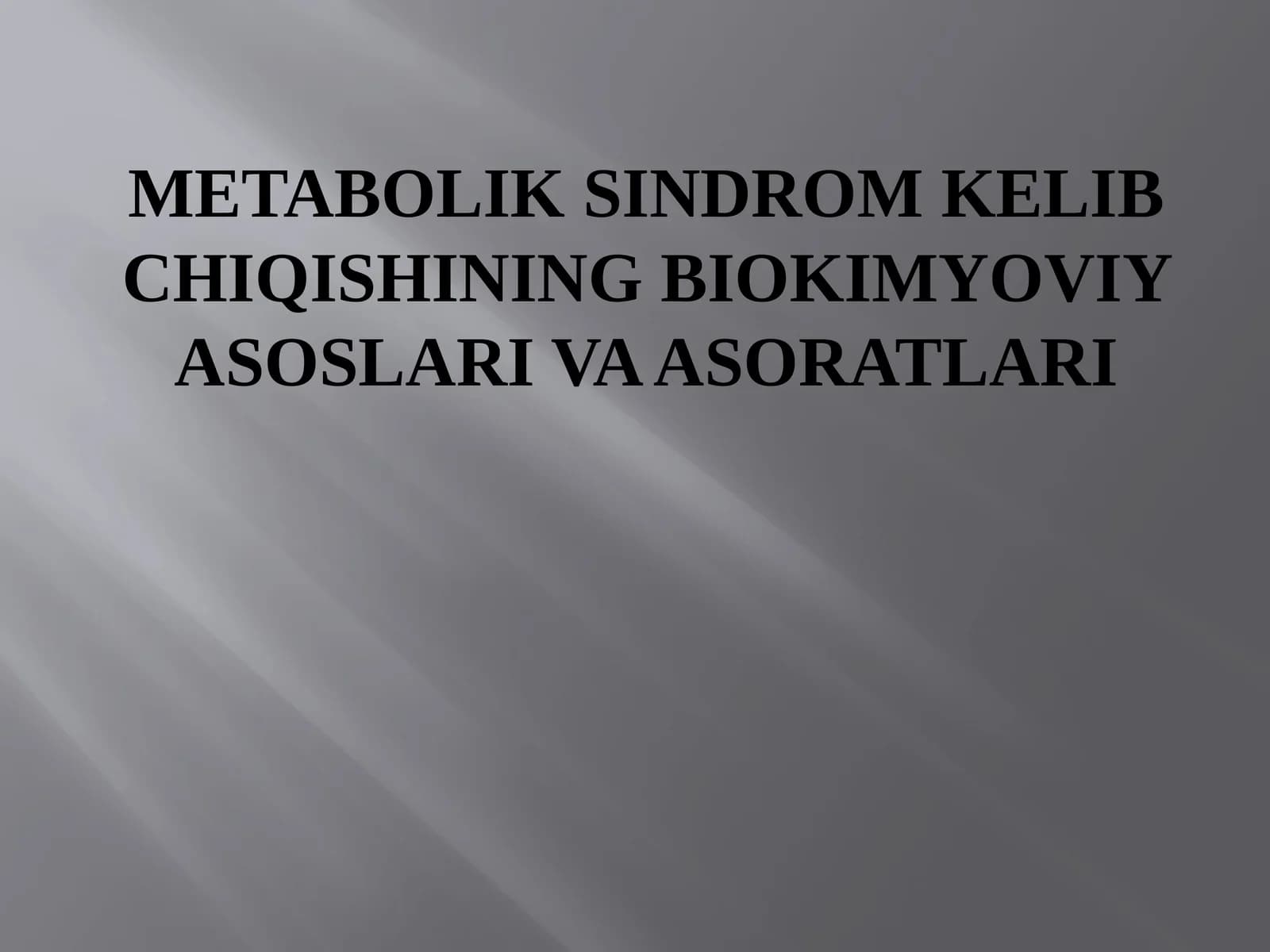 Metabolik sindrom kelib chiqishining biokimyoviy asoslari va asoratlari