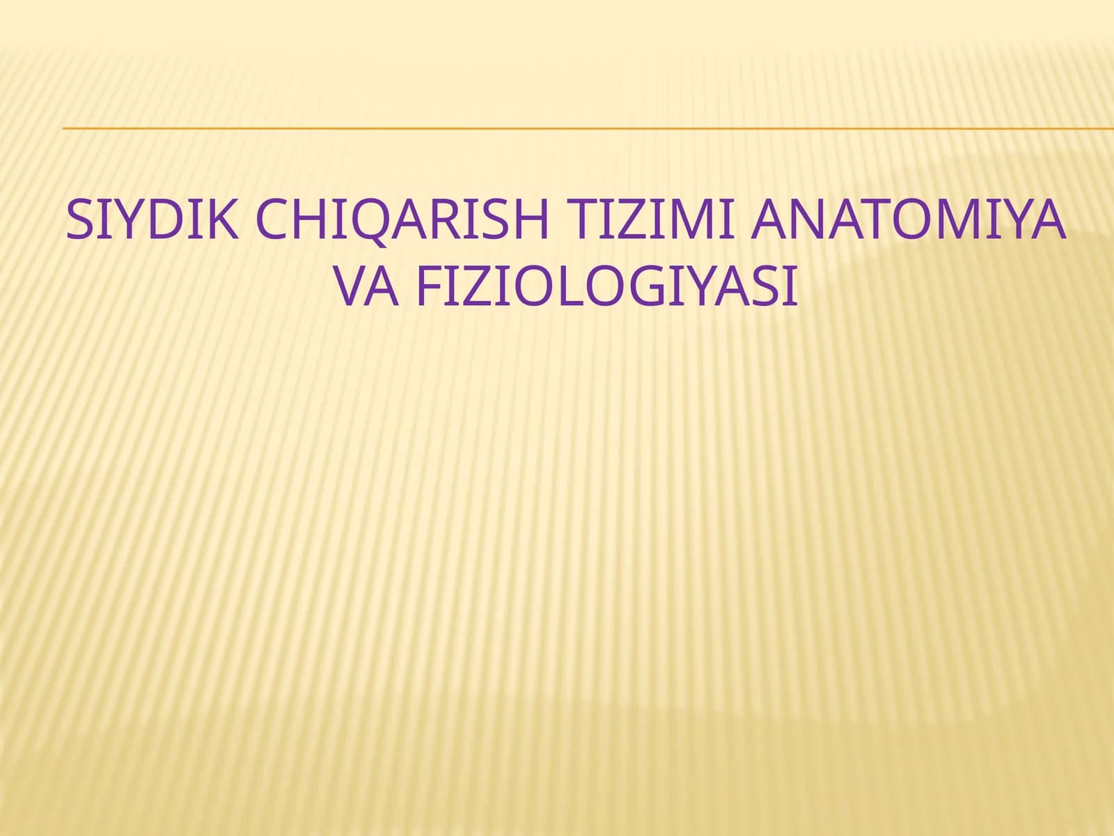 Siydik chiqarish tizimi anatomiya va fiziologiyasi