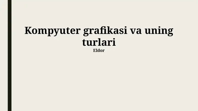 Kompyuter grafikasi va uning turlari
