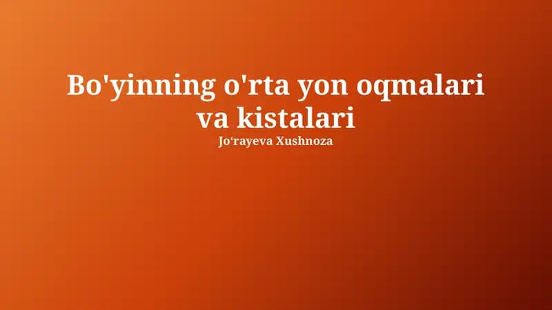 Bo'yinning o'rta yon oqmalari va kistalari