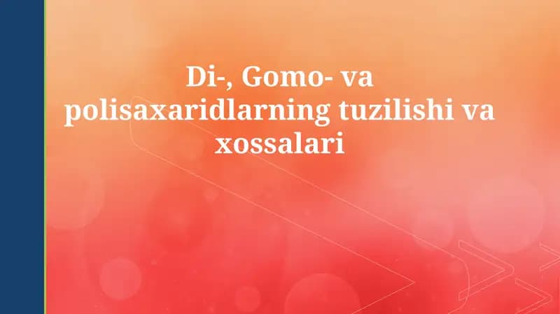 Di-, Gomo- va polisaxaridlarning tuzilishi va xossalari