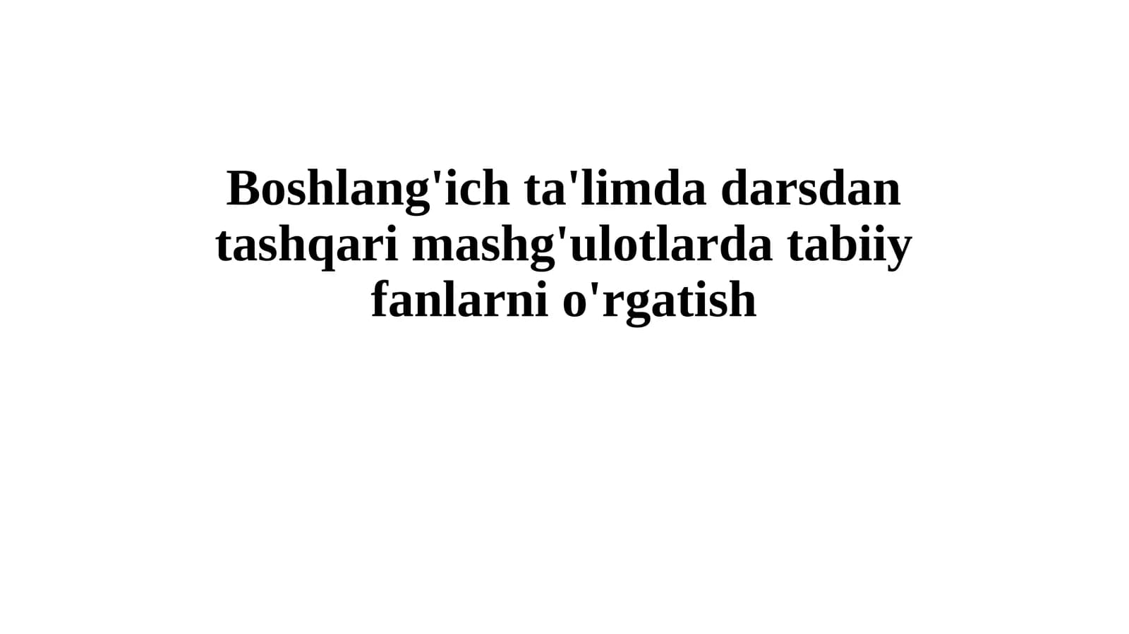Boshlang'ich ta'limda tabiiy fanlarni o'rgatish