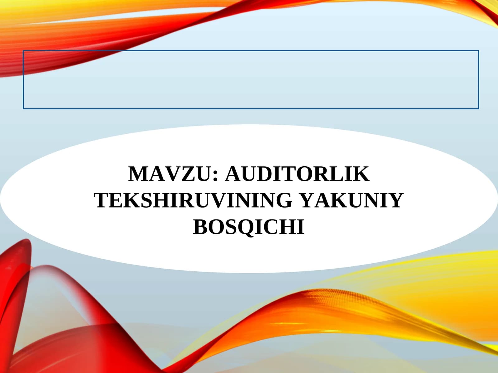AUDITORLIK TEKSHIRUVINING YAKUNIY BOSQICHI