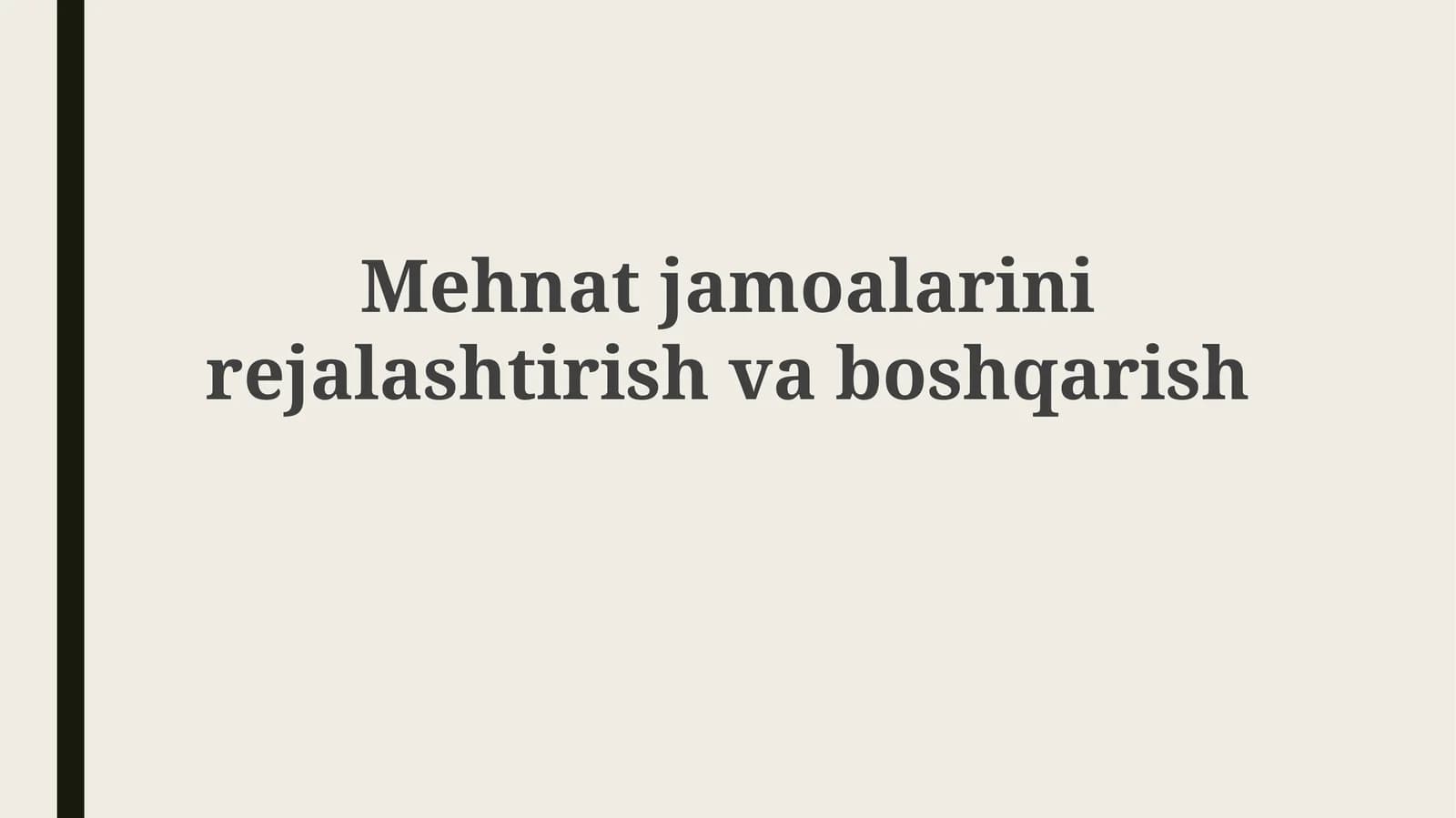 Mehnat jamoalarini rejalashtirish va boshqarish asoslari