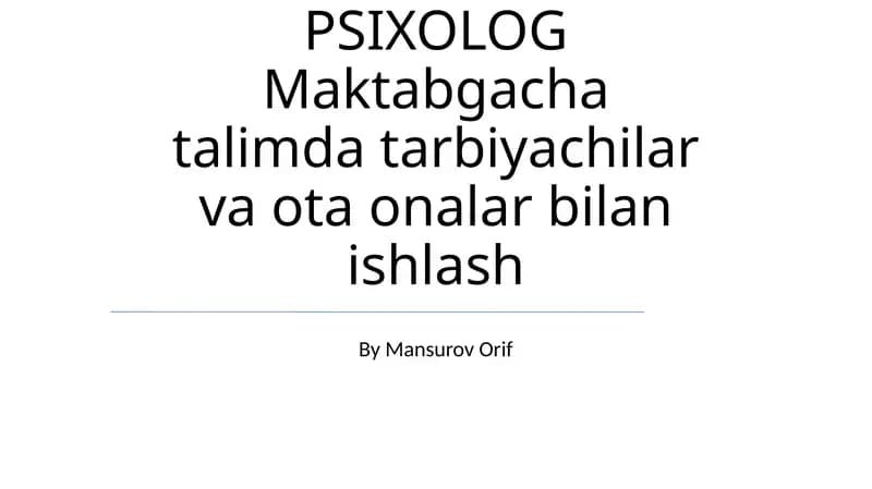 PSIXOLOG Maktabgacha talimda tarbiyachilar va ota onalar bilan ishlash