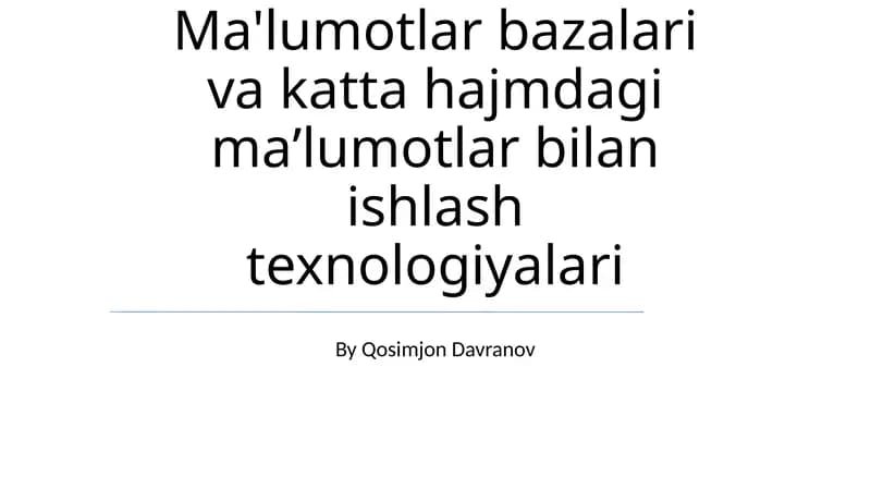 Ma'lumotlar bazalari va katta hajmdagi maʼlumotlar bilan ishlash texnologiyalari