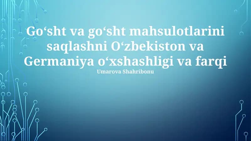 Goʻsht va goʻsht mahsulotlarini saqlashni Oʻzbekiston va Germaniya oʻxshashligi va farqi