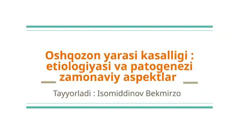 Oshqozon yarasi kasalligi: etiologiyasi va patogenezi zamonaviy aspektlar