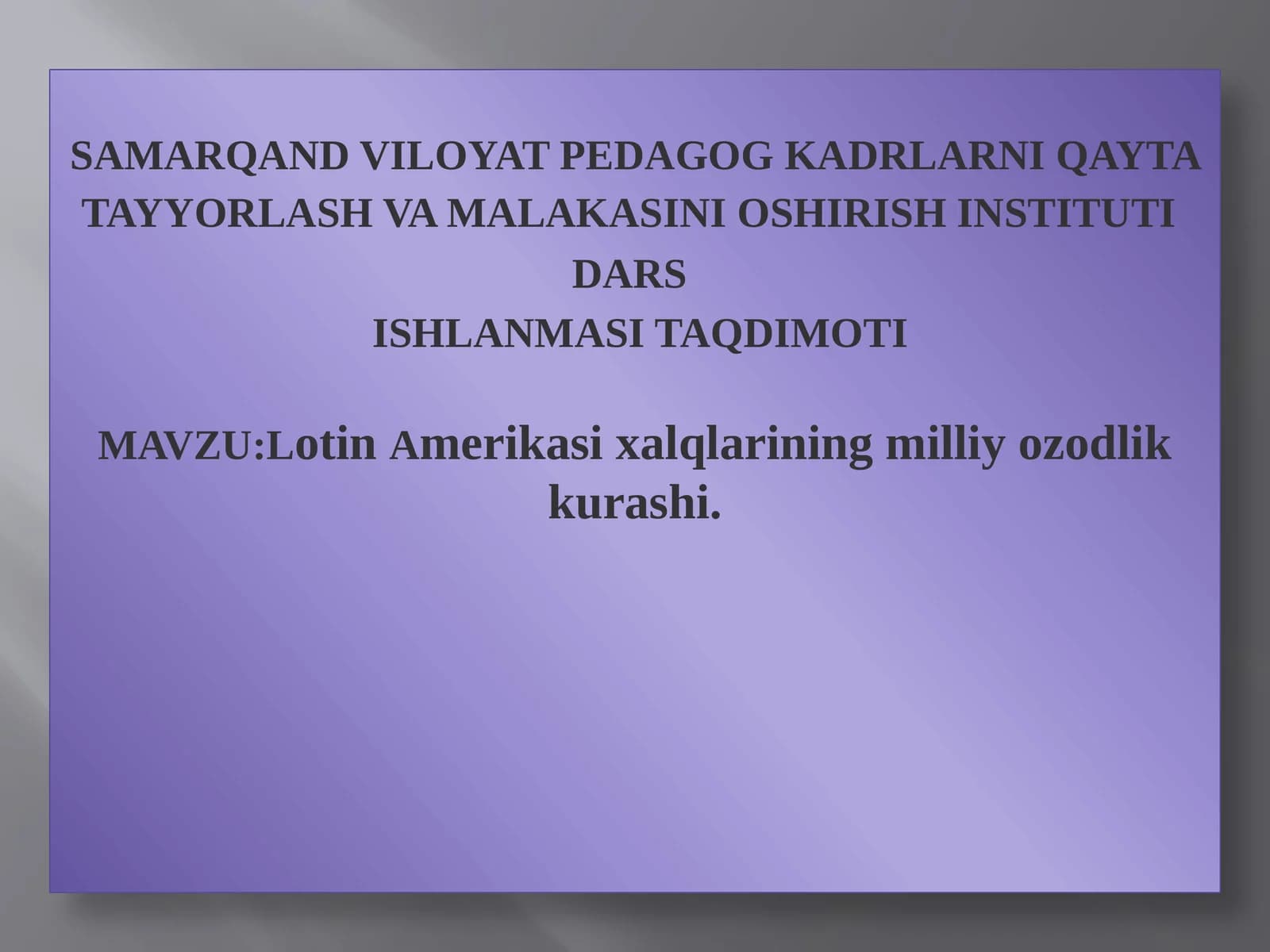 Samarqand viloyat pedagog KADRLARni qayta tayyorlash va malakasini oshirishinstituti dars ishlanmasitaqdimoti