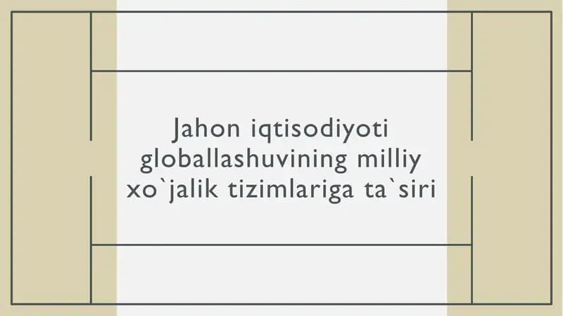 Jahon iqtisodiyoti globallashuvining milliy xo`jalik tizimlariga ta`siri