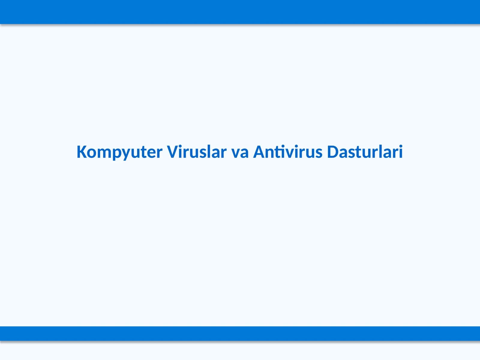 Kompyuter Viruslar va Antivirus Dasturlari