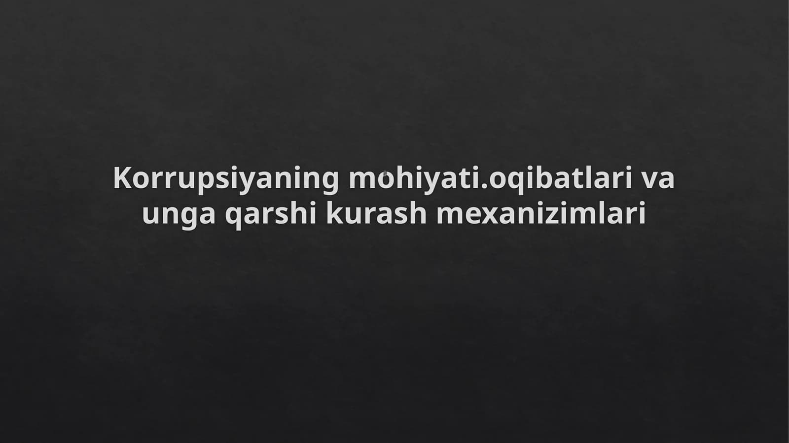 Korrupsiyaning mohiyati. oqibatlari va unga qarshi kurash mexanizmlari