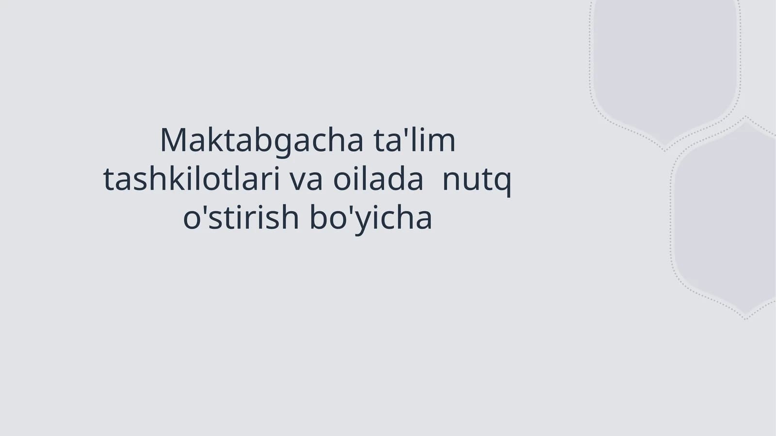 Maktabgacha ta'lim tashkilotlari va oiladan nutq o'stirish bo'yicha