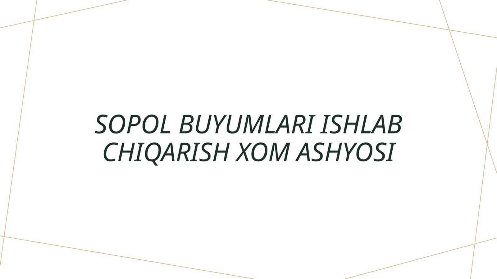 Sopol buyumlari ishlab chiqarish xom ashyosi