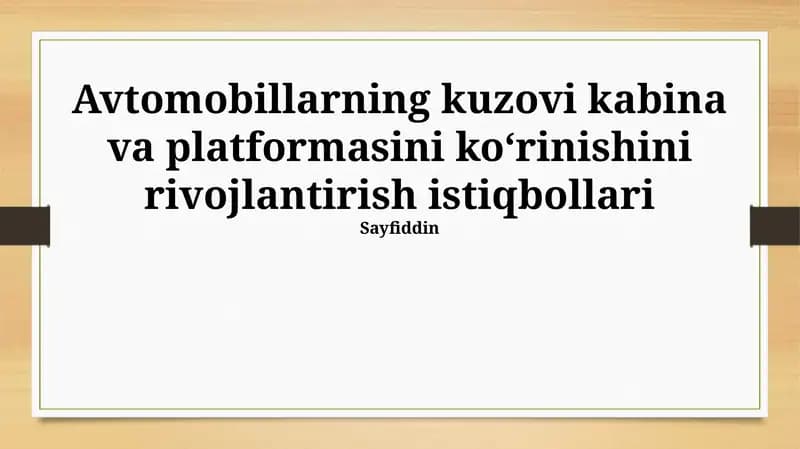 Avtomobillarning kuzovi kabina va platformasini koʻrinishini rivojlantirish istiqbollari