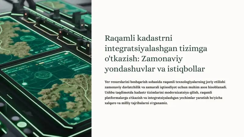 Raqamli kadastrni integratsiyalashgan tizimga o'tkazish: Zamonaviy yondashuvlar va istiqbollar