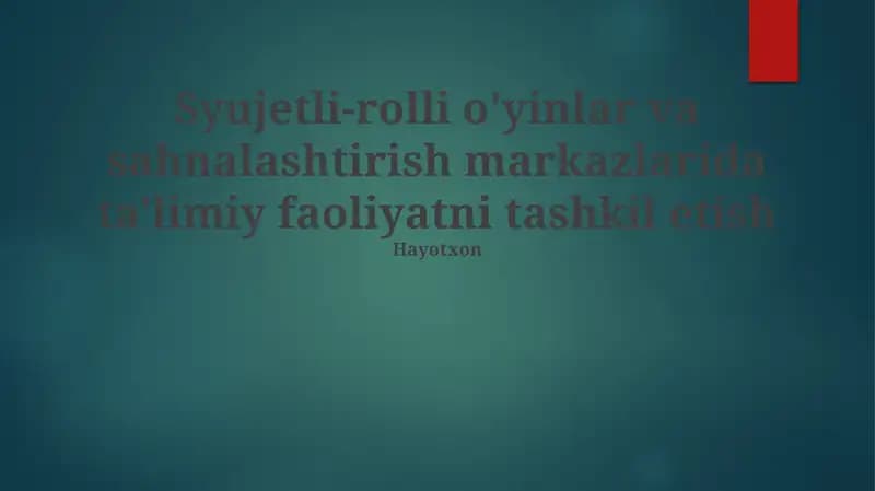Syujetli-rolli o'yinlar va sahnalashtirish markazlarida ta'limiy faoliyatni tashkil etish
