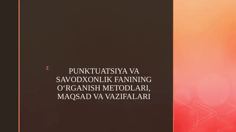 PUNKTUATSIYA VA SAVODXONLIK FANINING OʻRGANISH METODLARI, MAQSAD VA VAZIFALARI