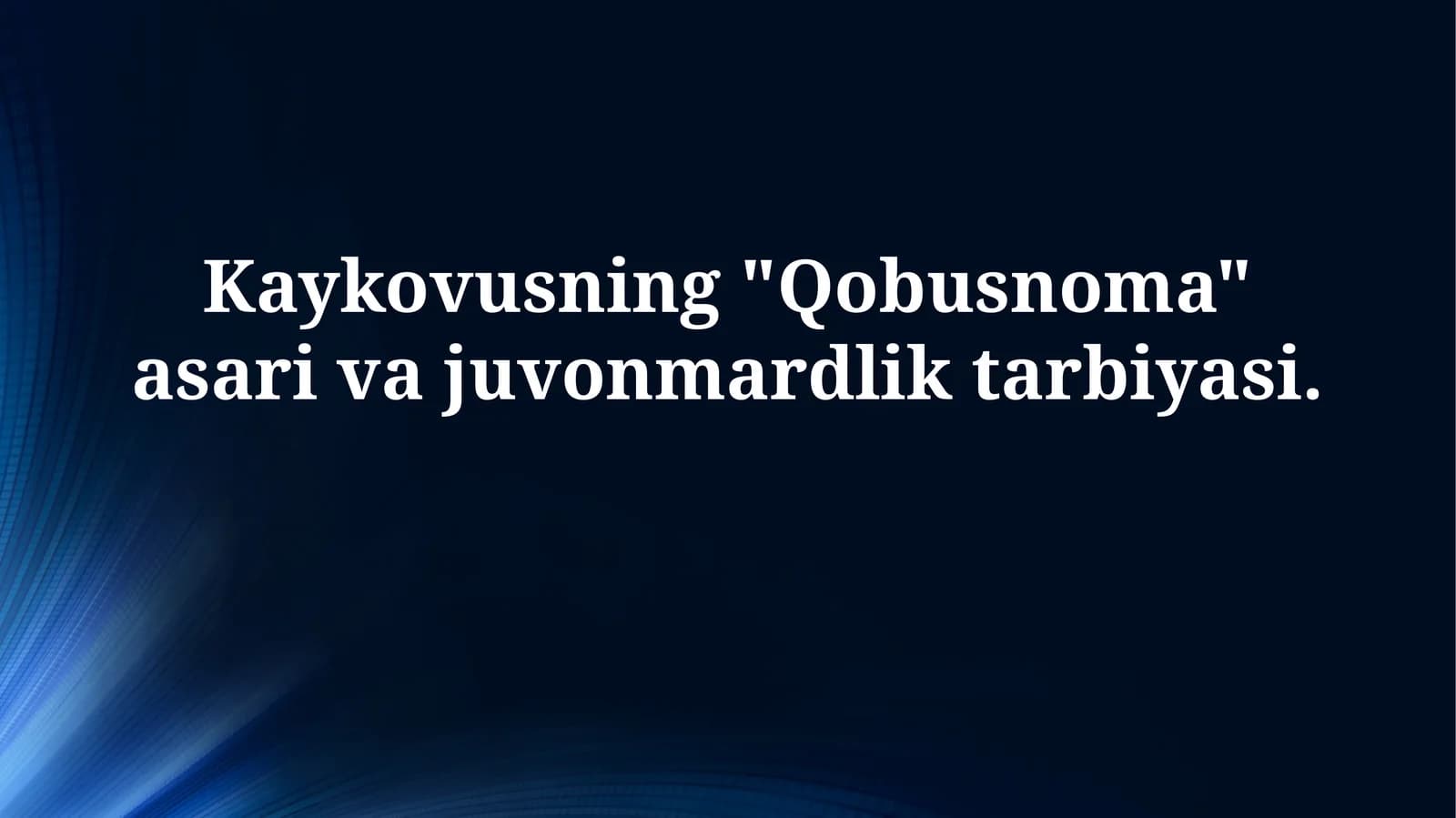 "Qobusnoma" asari va juvonmardliktarbiyasi