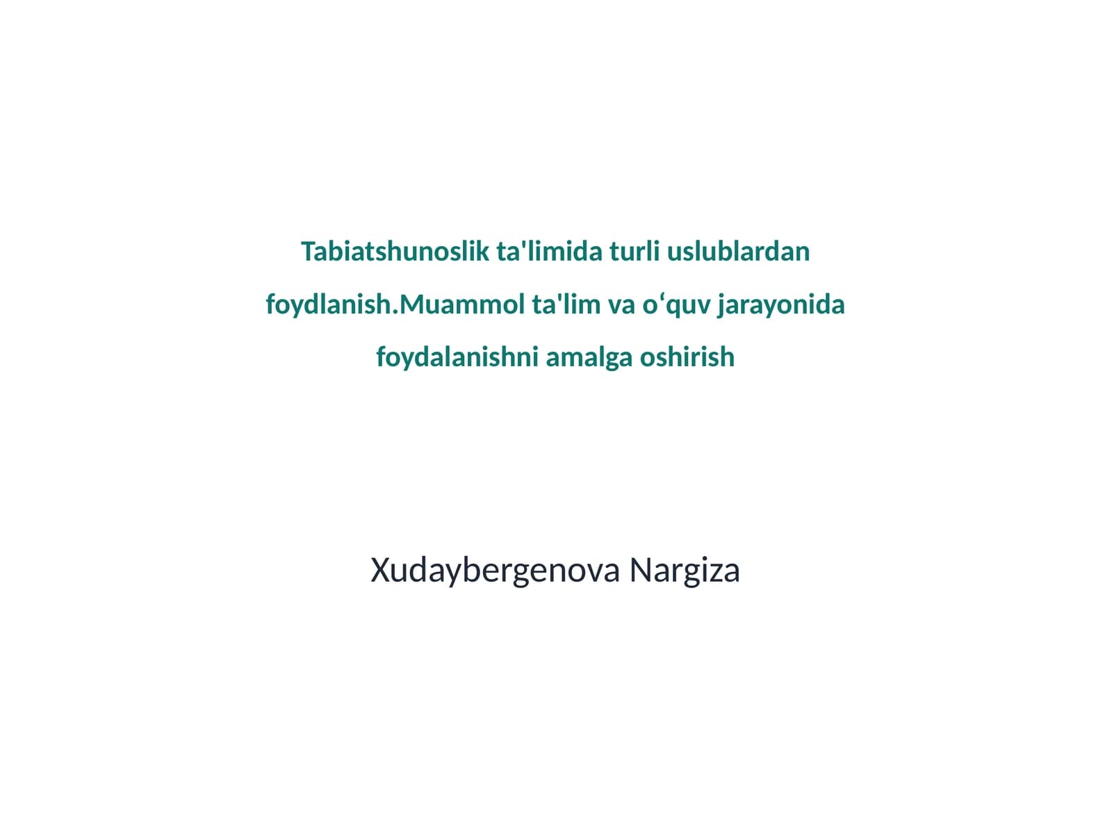 Tabiatshunoslik ta'limida turli uslublardan foydlanish