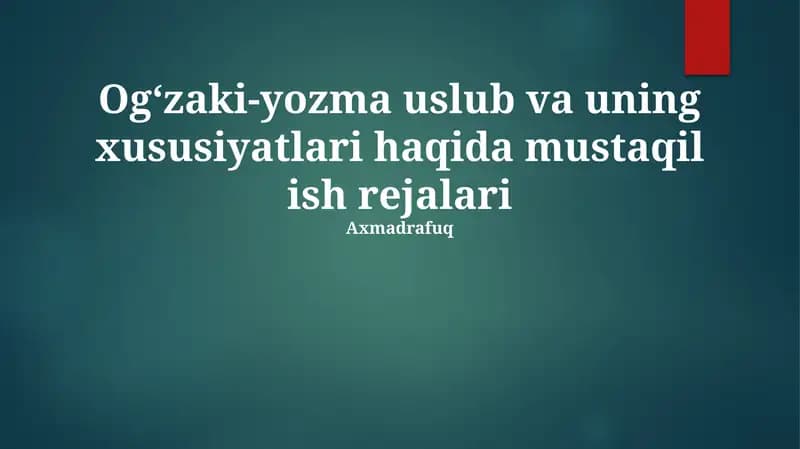 Og‘zaki-yozma uslub va uning xususiyatlari haqida mustaqil ish rejalari