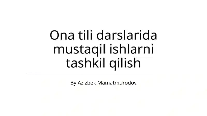 Ona tili darslarida mustaqil ishlarni tashkil qilish