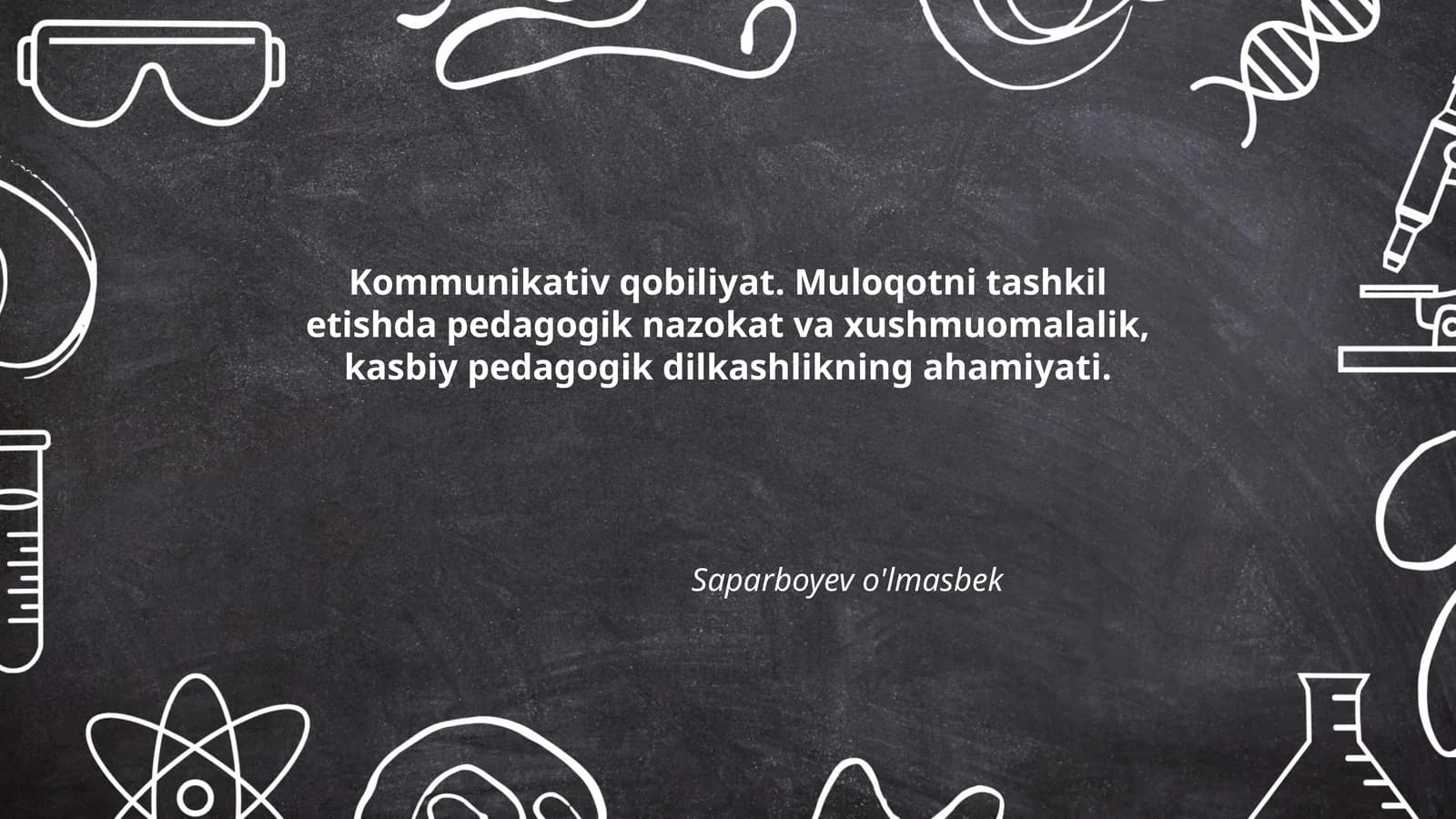 Kommunikativ qobiliyat. Muloqotni tashkil etishda pedagogik nazokat va xushmuomalalik, kasbiy pedagogik dilkashlikning ahamiyati