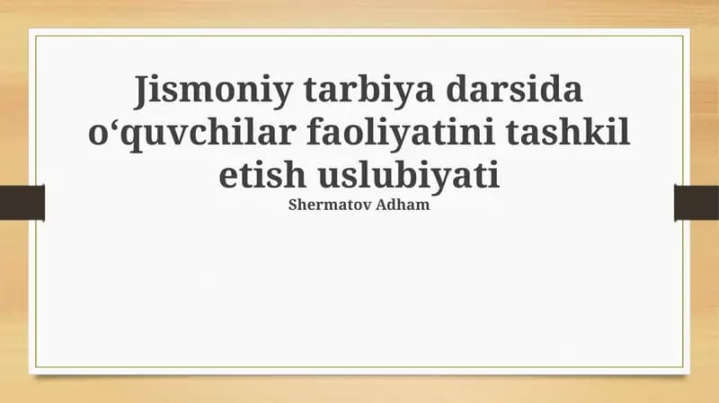 Jismoniy tarbiya darsida oʻquvchilar faoliyatini tashkil etish uslubiyati