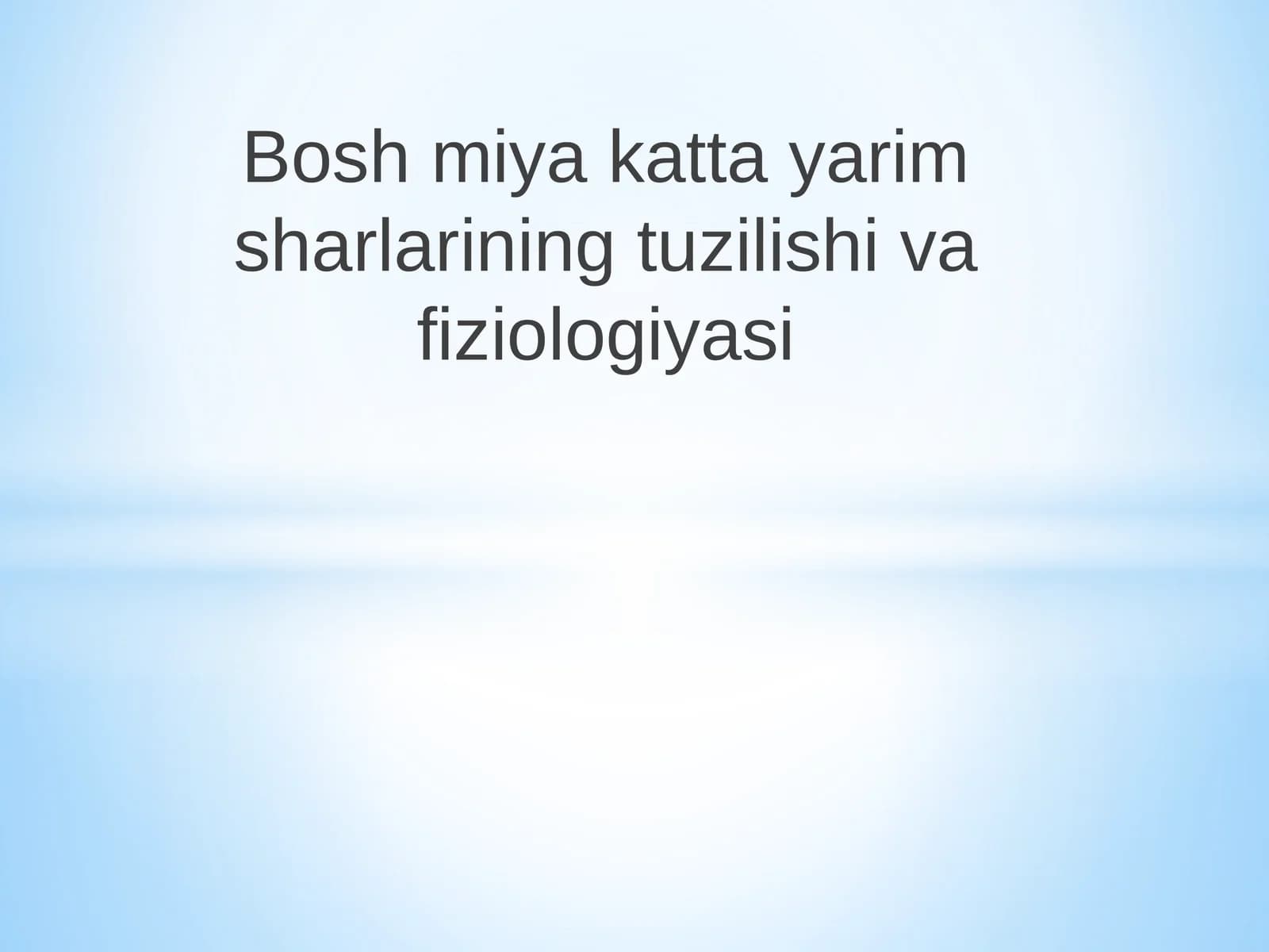 Boshmiya katta yarimsharlarining tuzilishi va fiziologiyasi