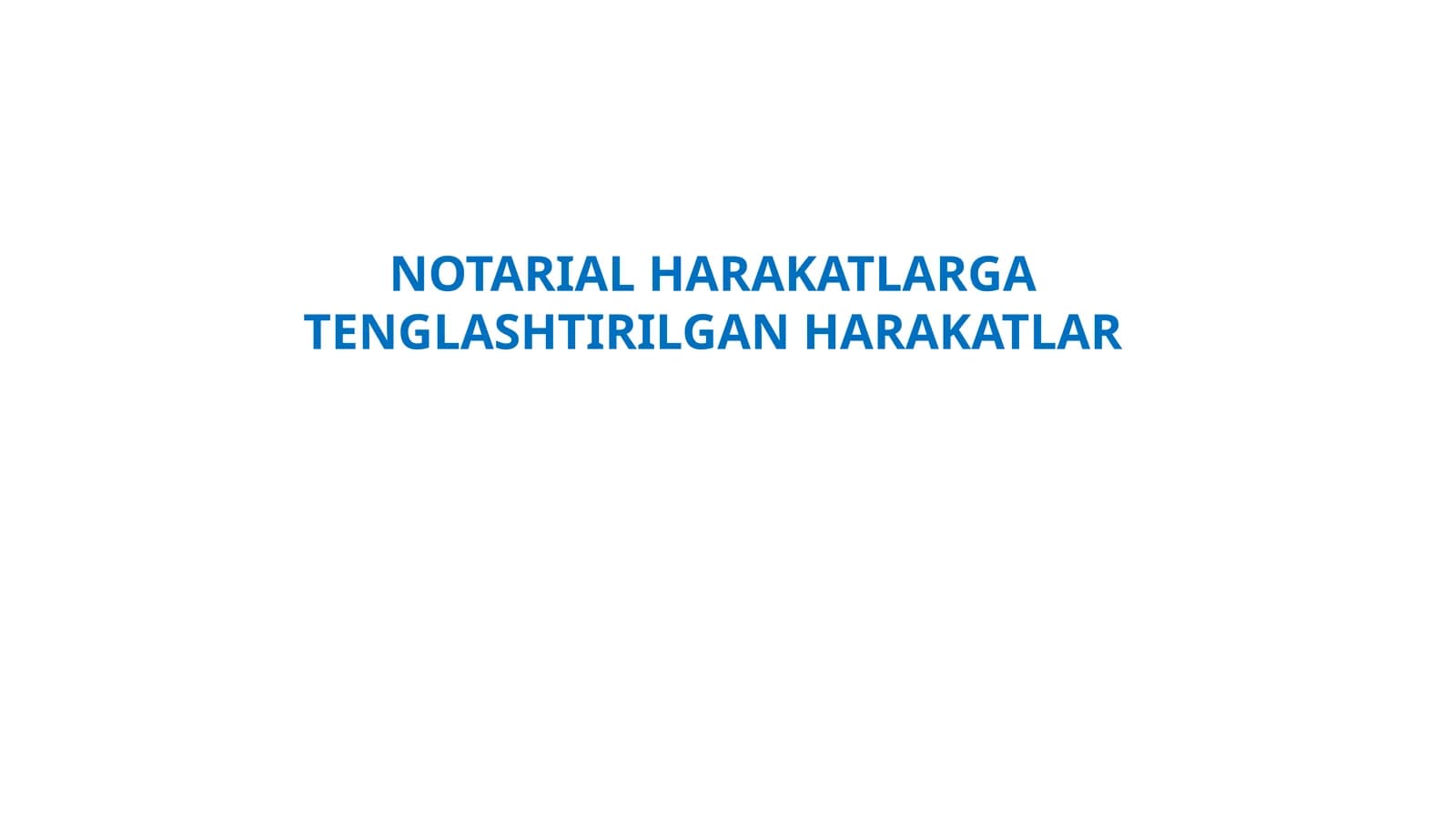 NOTARIAL HARAKATLARGA TENGLASHTIRILGAN HARAKATLAR