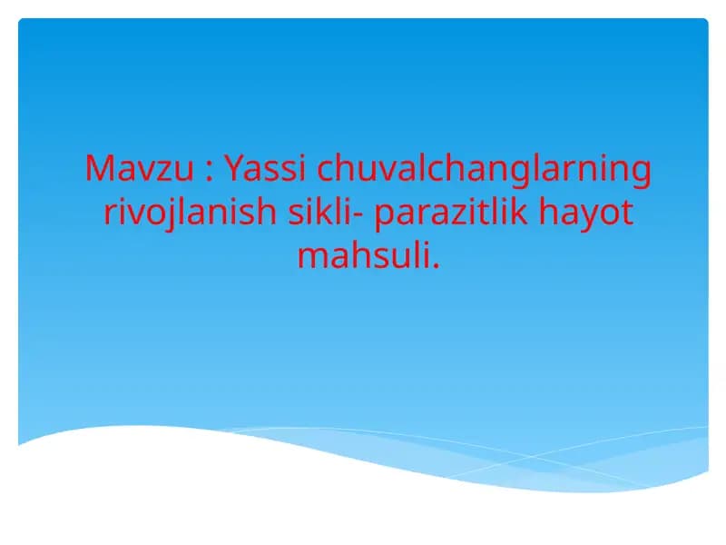 Yassi chuvalchanglarning rivojlanish sikli- parazitlik hayot mahsuli