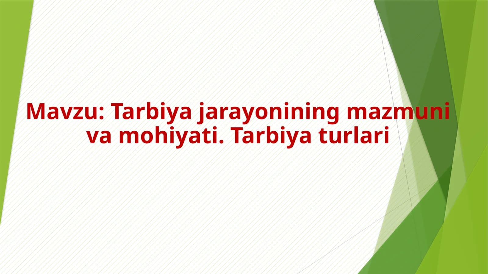 Tarbiya jarayonining mazmuni va mohiyati. Tarbiya turlari