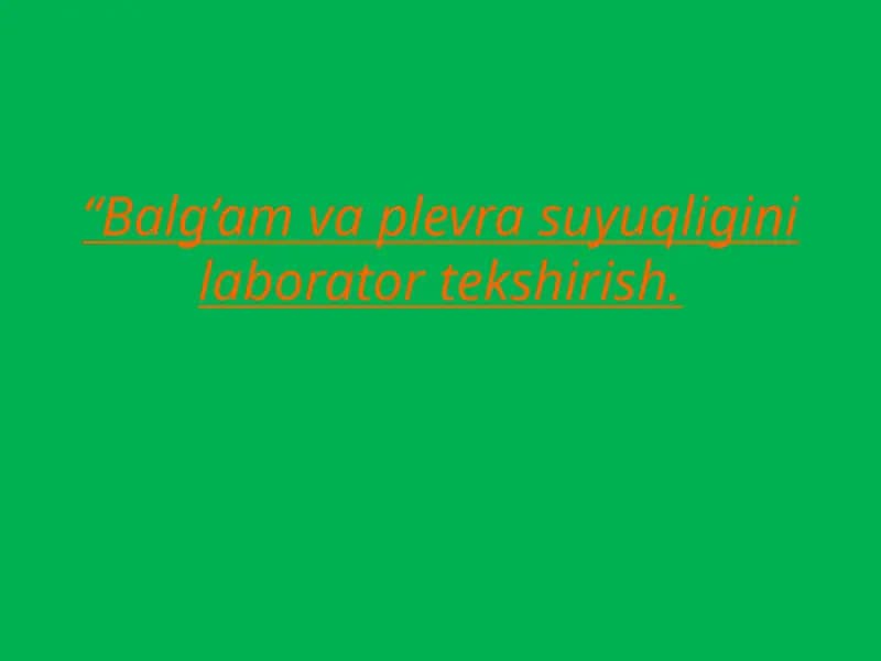 Balg‘am va plevra suyuqligini laborator tekshirish.