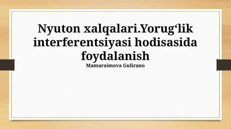 Nyuton xalqalari.Yorugʻlik interferentsiyasi hodisasida foydalanish