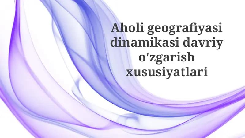 Aholi geografiyasi dinamikasi davriy o'zgarish xususiyatlari